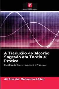 A Traducao do Alcorao Sagrado em Teoria e Pratica