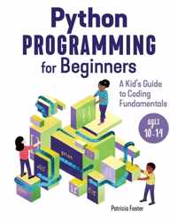 Python Programming for Beginners: A Kid&apos;s Guide to Coding Fundamentals