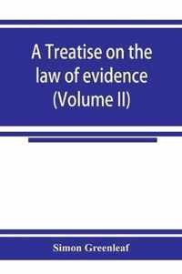 A treatise on the law of evidence (Volume II)