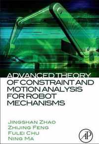 Advanced Theory of Constraint and Motion Analysis for Robot Mechanisms