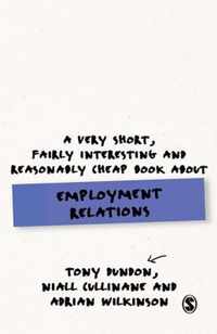 A Very Short, Fairly Interesting and Reasonably Cheap Book About Employment Relations