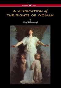 Vindication of the Rights of Woman (Wisehouse Classics - Original 1792 Edition)