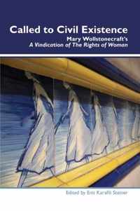 Called to Civil Existence: Mary Wollstonecraft S "A Vindication of the Rights of Woman"