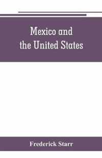 Mexico and the United States; a story of revolution, intervention and war