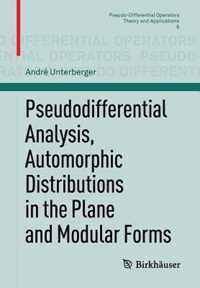 Pseudodifferential Analysis, Automorphic Distributions in the Plane and Modular Forms