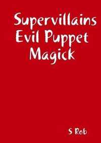 Supervillains Evil Puppet Magick