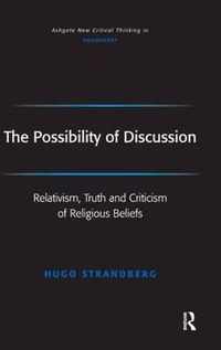 The Possibility of Discussion: Relativism, Truth and Criticism of Religious Beliefs