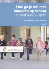 Hoe ga je om met kinderen op school en met hun ouders?