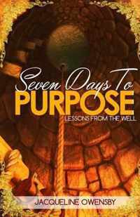 Seven Days To Purpose