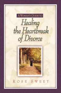 A Woman's Guide to-- Healing the Heartbreak of Divorce
