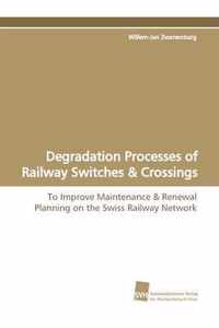 Degradation Processes of Railway Switches & Crossings