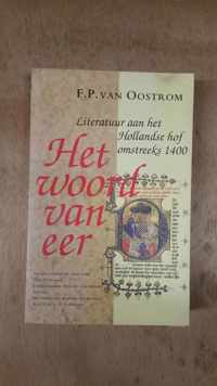 Het woord van eer - Literatuur aan het Hollandse hof omstreeks 1400