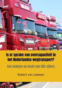 Is er sprake van overcapaciteit in het Nederlandse wegtransport? - Robert van Leewen - Paperback (9789464353136)