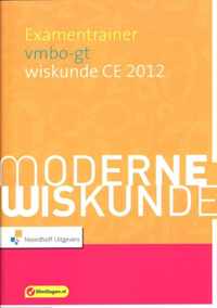 Moderne wiskunde vmbo gt wiskunde CE2012 Examentrainer