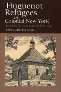 Huguenot Refugees In Colonial New York