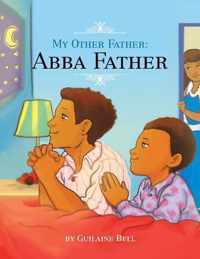 My Other Father, Abba Father