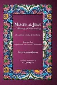 Mafatih al-Jinan: A Treasury of Islamic Piety: Volume One: Supplications and Periodic Observances