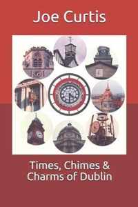 Times, Chimes & Charms of Dublin
