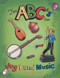 The Abc&apos;s of Jug Band Music