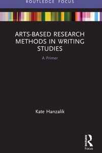 Arts-Based Research Methods in Writing Studies