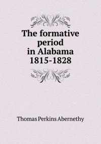 The formative period in Alabama 1815-1828
