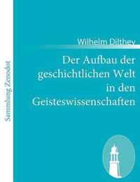 Der Aufbau der geschichtlichen Welt in den Geisteswissenschaften