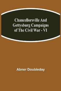 Chancellorsville and Gettysburg Campaigns of the Civil War - VI
