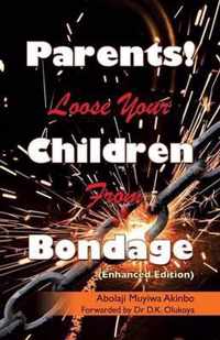 Parents! Loose Your Children From Bondage