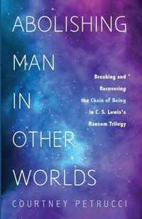 Abolishing Man in Other Worlds