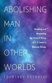 Abolishing Man in Other Worlds