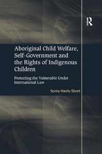 Aboriginal Child Welfare, Self-Government and the Rights of Indigenous Children