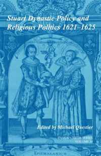Stuart Dynastic Policy and Religious Politics, 1621-1625