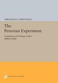 The Peruvian Experiment - Continuity and Change Under Military Rule