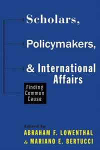 Scholars, Policymakers, and International Affairs