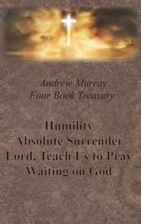Andrew Murray Four Book Treasury - Humility; Absolute Surrender; Lord, Teach Us to Pray; and Waiting on God