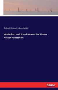 Wortschatz und Sprachformen der Wiener Notker-Handschrift