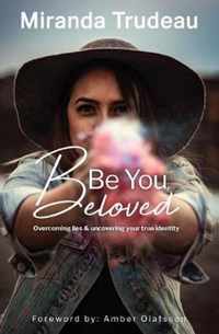 Be You, Beloved