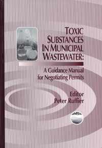 Toxic Substances in Municipal Waste WaterA Guidance Manual for Negotiating Permits