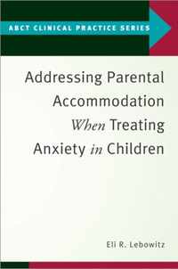 Addressing Parental Accommodation When Treating Anxiety In Children