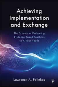 Achieving Implementation and Exchange The science of delivering evidencebased practices to atrisk youth