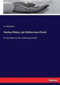 Pontius Pilatus, der Richter Jesu Christi