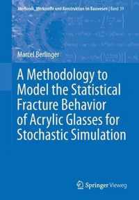 A Methodology to Model the Statistical Fracture Behavior of Acrylic Glasses for Stochastic Simulation