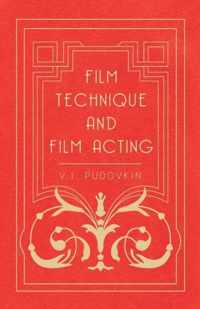 Film Technique And Film Acting - The Cinema Writings Of V.I.