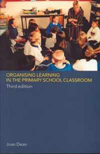 Organising Learning in the Primary School Classroom