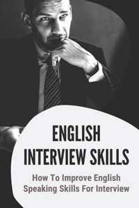 English Interview Skills: How To Improve English Speaking Skills For Interview