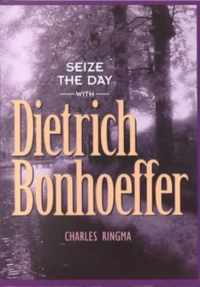 Seize the Day with Dietrich Bonhoeffer