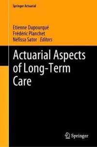 Actuarial Aspects of Long Term Care