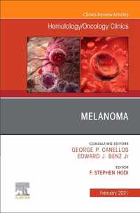 Melanoma, An Issue of Hematology/Oncology Clinics of North America