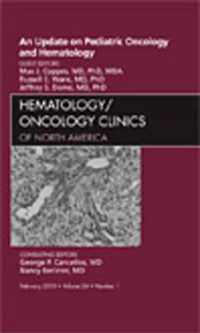 An Update on Pediatric Oncology and Hematology , An Issue of Hematology/Oncology Clinics of North America