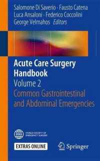 Acute Care Surgery Handbook: Volume 2 Common Gastrointestinal and Abdominal Emergencies